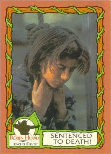 Robin Hood, Prince of Thieves (Base Set) card 72 Sentenced To Death!