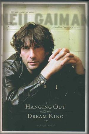 Hanging Out with the Dream King: Conversations with Neil Gaiman and His Collaborators Cover Image 1
