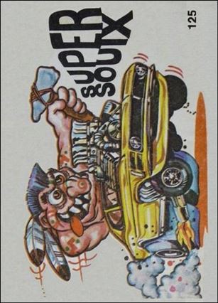 Oddest Odd Rods (Base Set) card 125 Super  Souix (Peel Instructions on Back)
