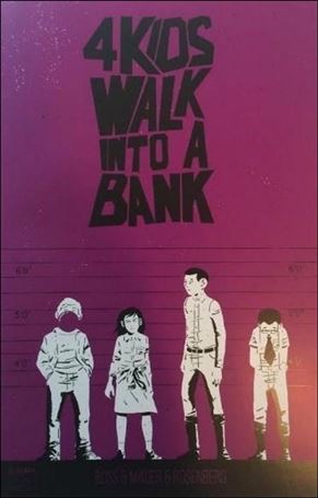 4 Kids Walk into a Bank issue 1-V Larry's Comics Wizard World Philly Cover 1/50 