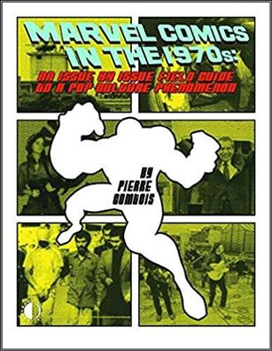 Marvel Comics in the 1970s: An Issue by Issue Field Guide to a Pop Culture Phenomenon Cover Image 1