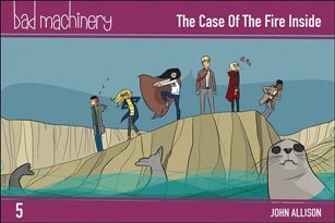 Bad Machinery issue 5 The Case of the Fire Inside