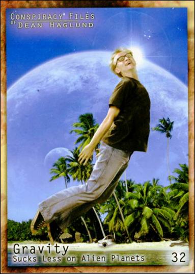Conspiracy Files of Dean Haglund (Base Set) card 32 Gravity Sucks Less on Alien Planets