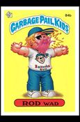 Garbage Pail Kids: Series 03 (Base Set) card 84b Rod Wad (Barber Back)