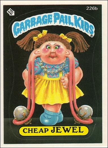 Garbage Pail Kids: Series 06 (Base Set) card 226b Cheap Jewel