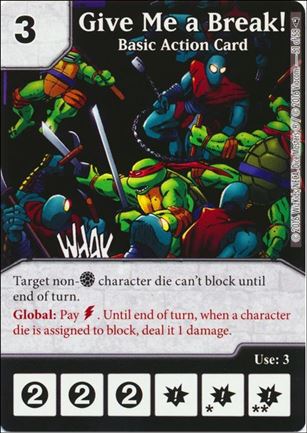 Dice Masters Teenage Mutant Ninja Turtles  card 51 Give Me A Break! - Basic Action Card 