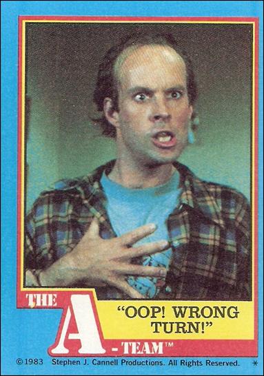 A-Team (Base Set) card 55 "Oop! Wrong Turn!"