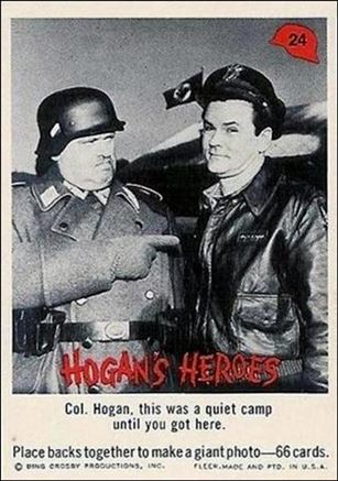 Hogan's Heroes (Base Set) card 24  Col. Hogan, this was a quiet camp until you got 