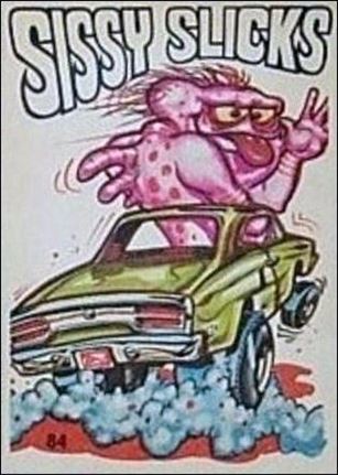 Oddest Odd Rods (Base Set) card 84 Sissy Slicks (Fan Art on Back)