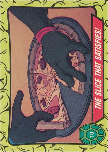 Teenage Mutant Ninja Turtles: Series 1 (Base Set) card 10 The Slice That Satisfies!