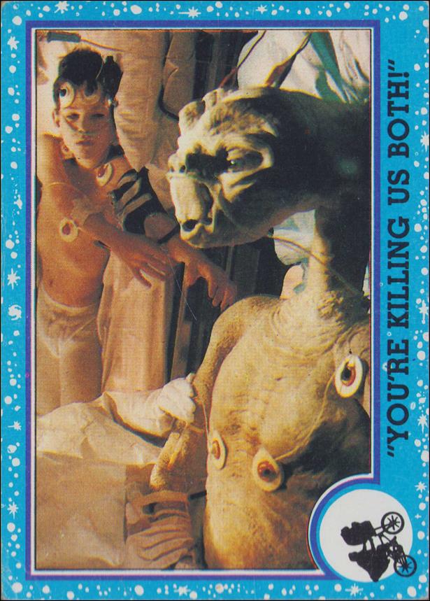 E.T. The Extra-Terrestrial (Base Set) card 57 "You're Killing Us Both!"