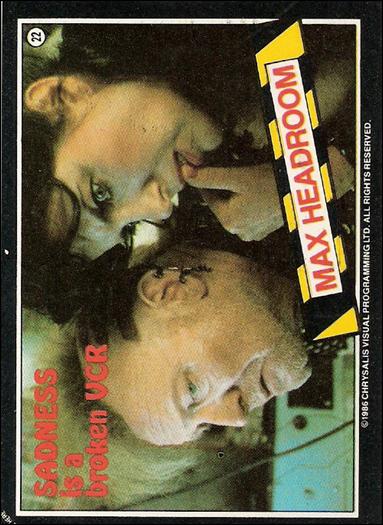 Max Headroom (Base Set) card 22 Sadness is a broken VCR