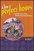 Few Perfect Hours and Other Stories from Southeast Asia & Central Europe Cover Image 1