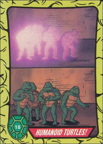 Teenage Mutant Ninja Turtles: Series 1 (Base Set) card 18 Humanoid Turtles!
