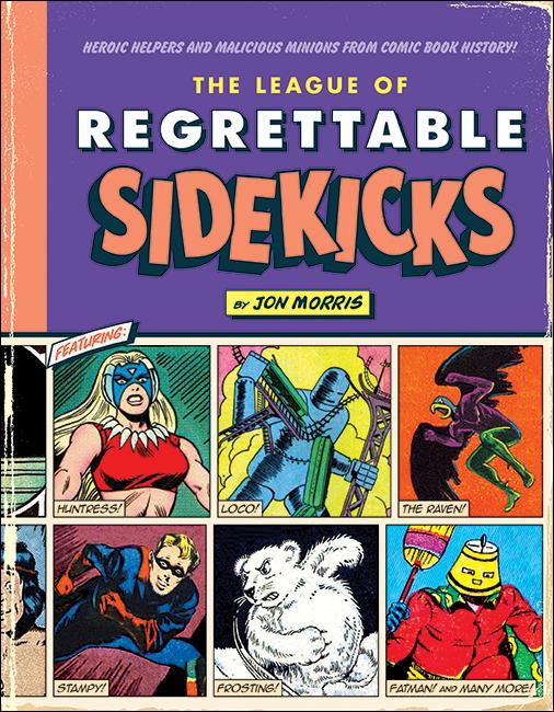 League of Regrettable Sidekicks: Heroic Helpers and Malicious Minions from Comic Book History issue nn