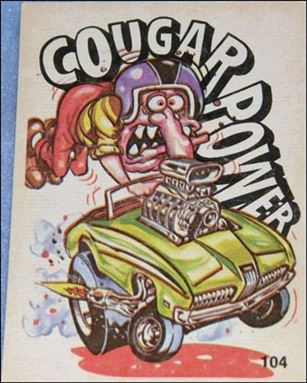 Oddest Odd Rods (Base Set) card 104 Cougar Power (Peel Instructions on Back)