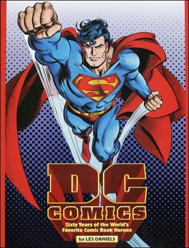 DC Comics: Sixty Years of the Worlds Favorite Comic Book Heroes issue 1