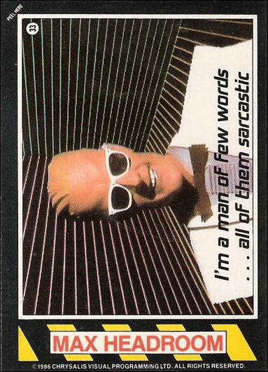 Max Headroom (Base Set) card 33 I'm a man of few words... all of them sarcastic