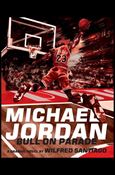 Michael Jordan:  Bull on Parade Cover Image 1