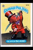 Garbage Pail Kids: Series 05 (Base Set) card 167b Slayed Slade