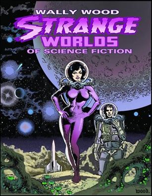 Wally Wood: Strange Worlds of Science Fiction Cover Image 1