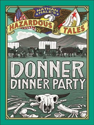 Nathan Hale's Hazardous Tales: Donner Dinner Party Cover Image 1