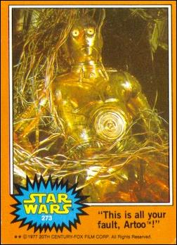 Star Wars: Series 5 (Base Set) card 273 "This is all your fault, Artoo!"
