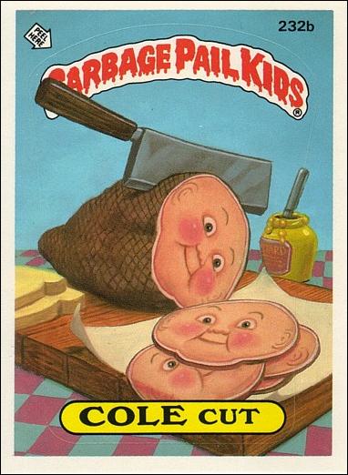 Garbage Pail Kids: Series 06 (Base Set) card 232b Cole Cut