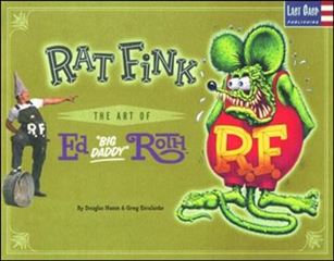 Rat Fink: The Art of Ed Big Daddy Roth Cover Image 1
