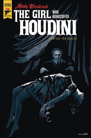 Minky Woodcock: The Girl Who Handcuffed Houdini issue 4-B Cynthia Von Buhler Cover