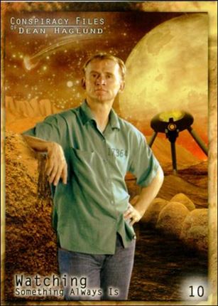 Conspiracy Files of Dean Haglund (Base Set) card 10 Watching Something Always Is