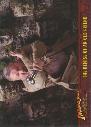 Indiana Jones and the Kingdom of the Crystal Skull (Base Set) card 70 The Demise of an Old Friend