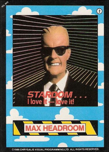 Max Headroom (Base Set) card 2 Stardom... I love it - love it!