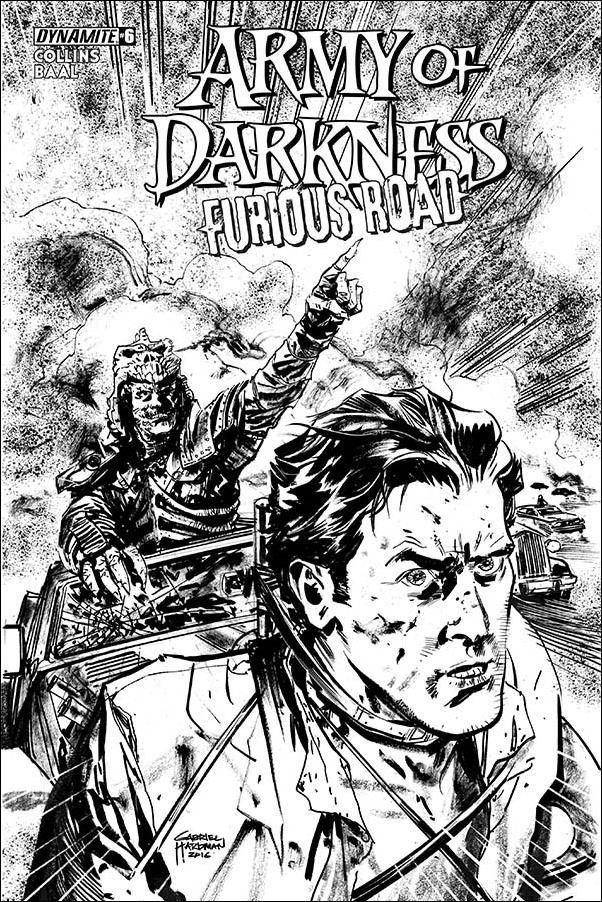 Army of Darkness: Furious Road issue 6-B Gabriel Hardman 1:10 B&W Cover