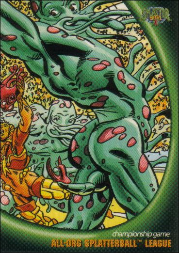 Splatter Bowl I Preview (Base Set) card 30 All-Org Splatterball League championship game