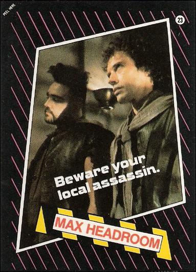 Max Headroom (Base Set) card 23 Beware your Local Assassin.