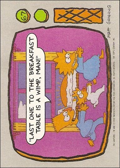 Simpsons: Series 1 (Base Set) card 67 Last one to the breakfast table is a wimp, man!