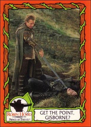 Robin Hood, Prince of Thieves (Base Set) card 13 Get the Point, Gisborne?