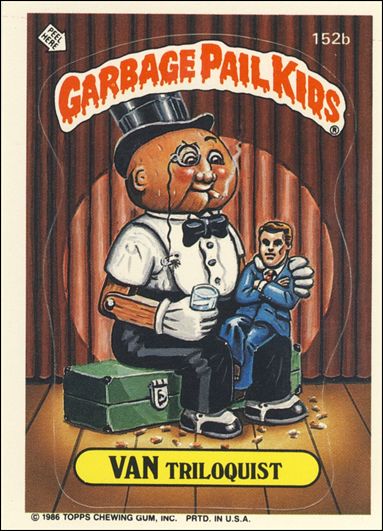Garbage Pail Kids: Series 04 (Base Set) card 152b Van Triloquist