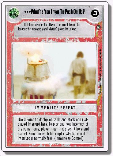 Star Wars: A New Hope Revised (Base Set) card 120 What're You Tryin' To Push On Us?