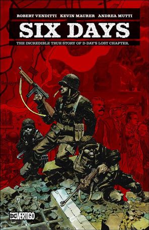 Six Days: The Incredible True Story of D-Day's Lost Chapter Cover Image 1
