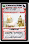 Star Wars: A New Hope Limited (Base Set) card 120 What're You Tryin' To Push On Us?