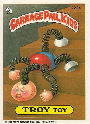 Garbage Pail Kids: Series 06 (Base Set) card 222a Troy Toy