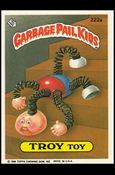 Garbage Pail Kids: Series 06 (Base Set) card 222a Troy Toy