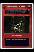Star Wars: Premiere Unlimited (Base Set) card 102 We're All Gonna Be A Lot Thinner!