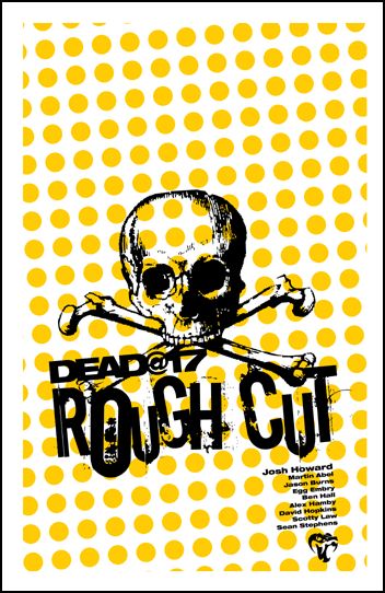 Dead@17: Rough Cut issue 1 Jim Resnowski Cover