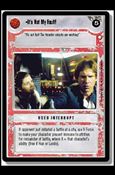 Star Wars: Special Edition Limited (Base Set) card 257 It's Not My Fault!