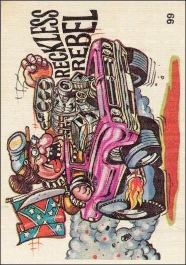 Oddest Odd Rods (Base Set) card 99 Reckless Rebel (Fan Art on Back)
