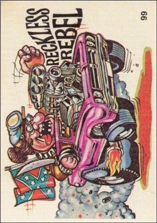 Oddest Odd Rods (Base Set) card 99 Reckless Rebel (Fan Art on Back)