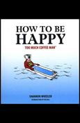Too Much Coffee Man: How to Be Happy Cover Image 1